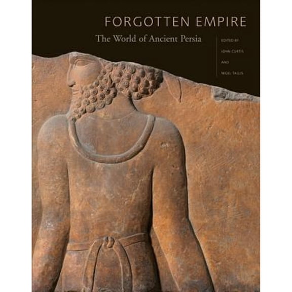 Pre-Owned Forgotten Empire: The World of Ancient Persia (Hardcover) 0520247310 9780520247314