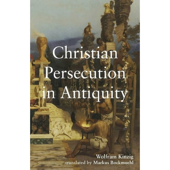 Christian Persecution in Antiquity, (Hardcover)