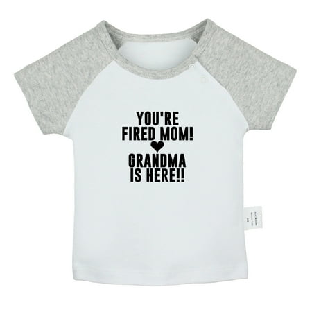 

You re Fired Mom Grandma Is Here Funny T shirt For Baby Newborn Babies T-shirts Infant Tops 0-24M Kids Graphic Tees Clothing (Short Gray Raglan T-shirt 0-6 Months)