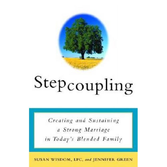 Pre-Owned Stepcoupling: Creating and Sustaining a Strong Marriage in Today's Blended Family (Paperback 9780609807415) by Susan Wisdom, Jennifer Green