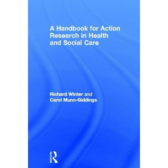 A Handbook for Action Research in Health and Social Care, (Hardcover)