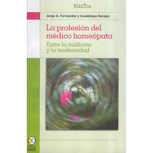 La Profesión del médico Homeópata Bonilla Artigas Editores 9786077588092