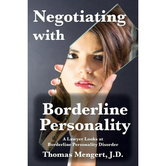 Negotiating with Borderline Personality: A Lawyer looks at Borderline Personality Disorder, (Paperback)