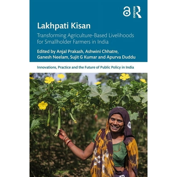 Public Policy in India Lakhpati Kisan: Transforming Agriculture-Based Livelihoods for Smallholder Farmers in India, (Paperback)