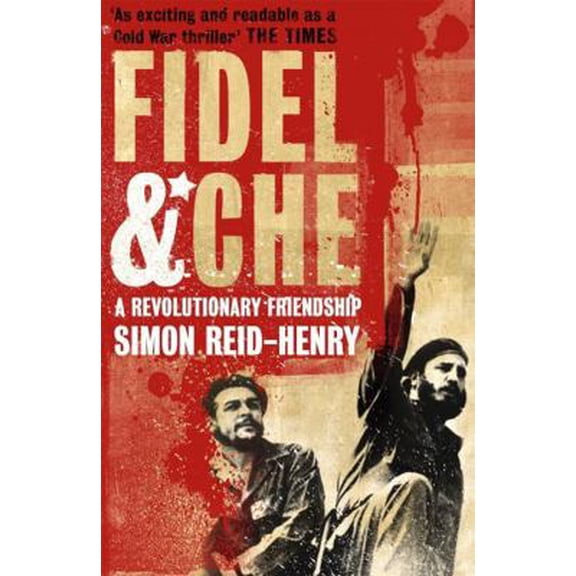 Pre-Owned Fidel and Che: The Revolutionary Friendship Between Fidel Castro and Che Guevara (Paperback) 0340923466 9780340923467