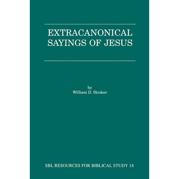 Resources for Biblical Study: Extracanonical Sayings of Jesus (Paperback)