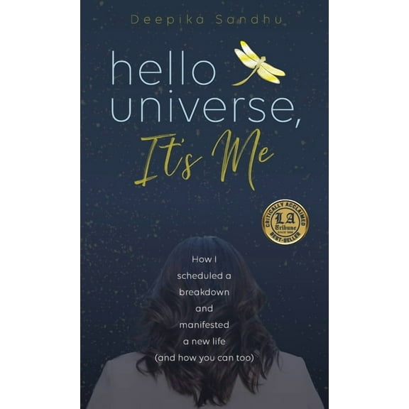 Hello Universe, It's Me: How I scheduled a breakdown and manifested a new life (and how you can too), (Hardcover)