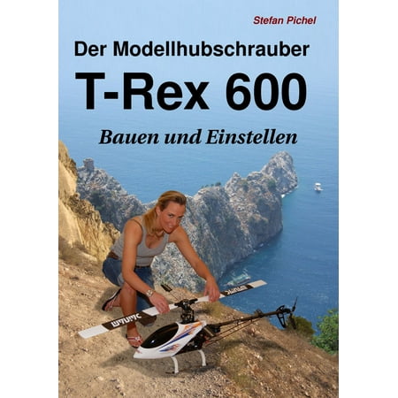 T-rex 600 Tail Rotor - Der Modellhubschrauber T-Rex 600 - eBook