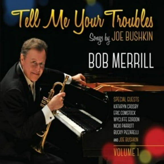 Bob Merrill - Tell Me Your Troubles: Songs By Joe Bushkin Vol. 1 - Music & Performance - CD