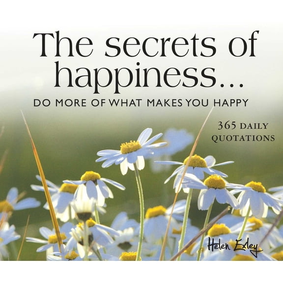 365 Great Days 365 Secrets of Happiness: Do More of What Makes You Happy, (Spiral-Bound)