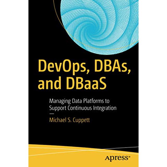DevOps, DBAs et DBaaS, Gérer les Plateformes de Données pour Soutenir l'Intégration Continue