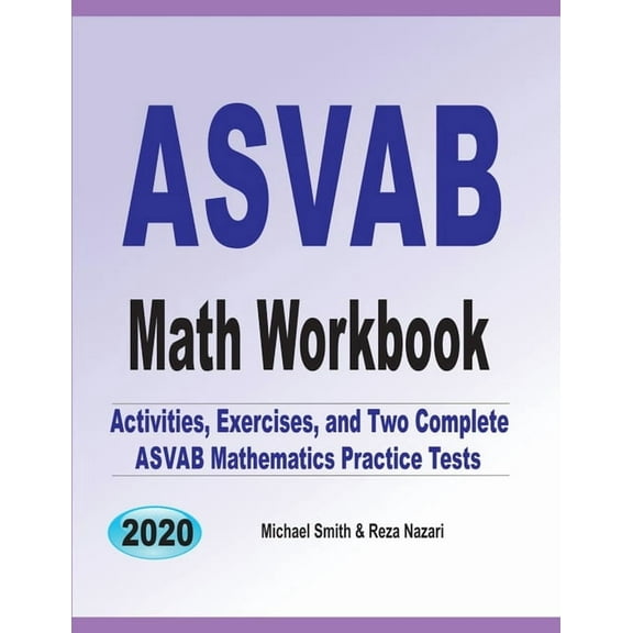 ASVAB Math Workbook: Activities, Exercises, and Two Complete ASVAB Mathematics Practice Tests, (Paperback)