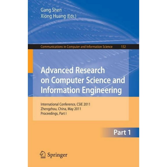 Communications in Computer and Informati Advanced Research on Computer Science and Information Engineering: International Conference, Csie 2011, Zhengzhou, China, Book 152, (Paperback)