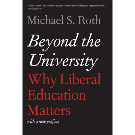 Beyond the University : Why Liberal Education (Best Liberal Arts Universities In The World)