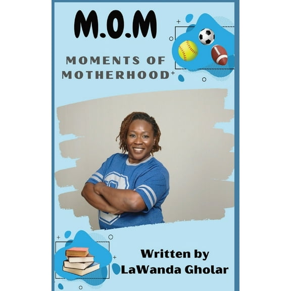 M.O.M.: Moments of Motherhood, (Paperback)
