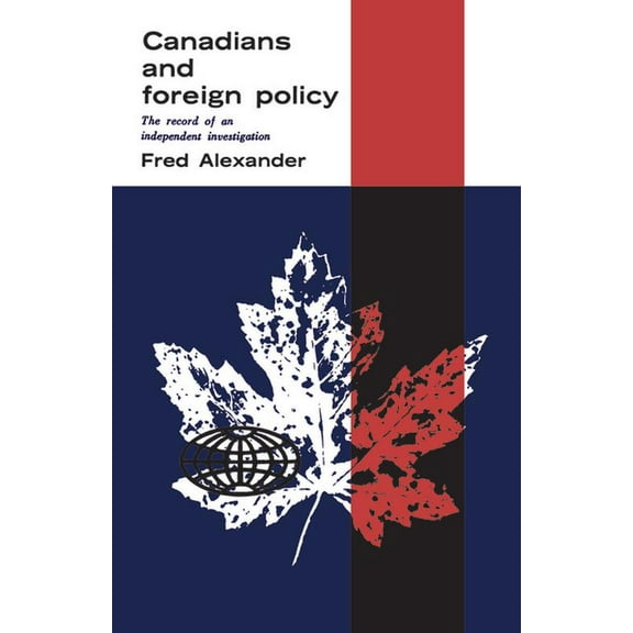 Heritage Canadians and Foreign Policy: The Record of an Independent Investigation, (Paperback)