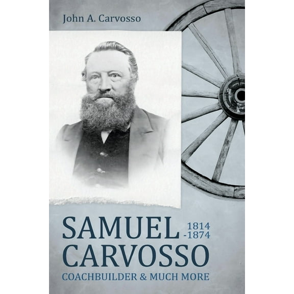 Samuel Carvosso 1814-1874: Coachbuilder & Much More, (Paperback)