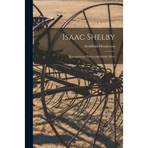 Isaac Shelby : Revolutionary Patriot and Border Hero (Paperback)
