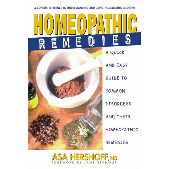 Homeopathic Remedies: A Quick and Easy Guide to Common Disorders and Their Homeopathic Remedies, (Paperback)