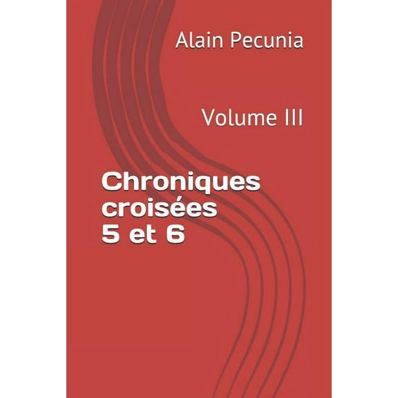 Chroniques Croisées 5 Et 6 : Volume III (Paperback)