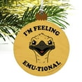 thumbnail image 4 of I'm Feeling Emu-tional Emotional Emu Funny Humor Wood Christmas Tree Holiday Ornament, 4 of 7
