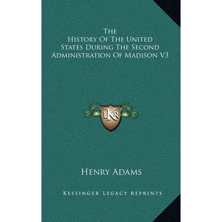 The History of the United States During the Second Administration of Madison V3 -  Henry Adams