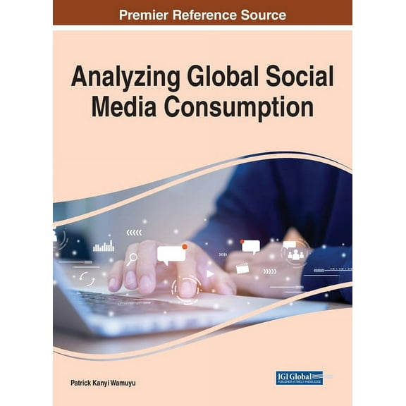 Analyzing Global Social Media Consumption, (Hardcover)