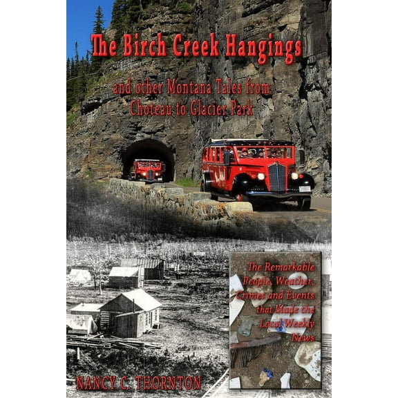 The Birch Creek Hangings and other Montana Tales from Choteau to Glacier Park