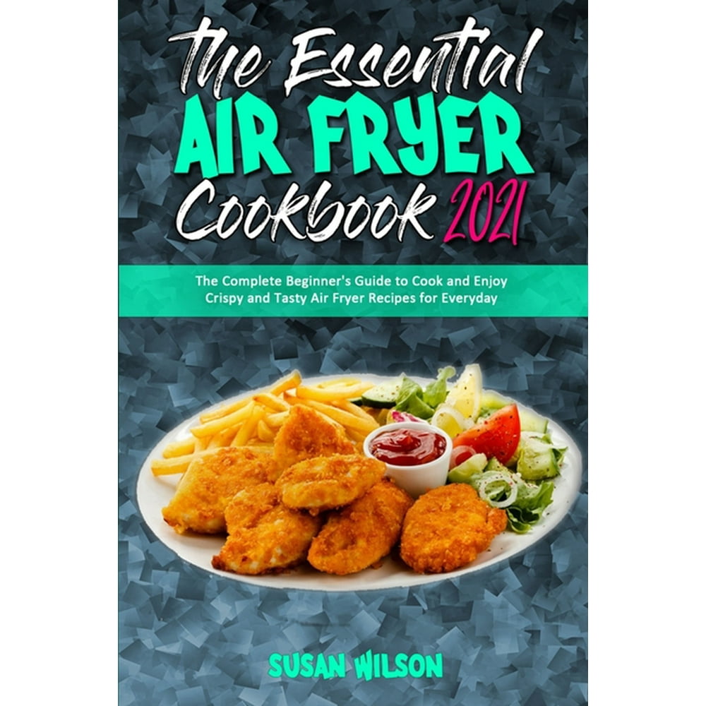 The Essential Air Fryer Cookbook 2021 (Paperback)