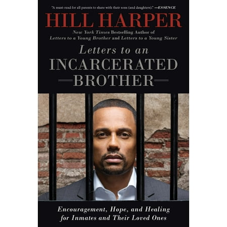 Letters to an Incarcerated Brother : Encouragement, Hope, and Healing for Inmates and Their Loved