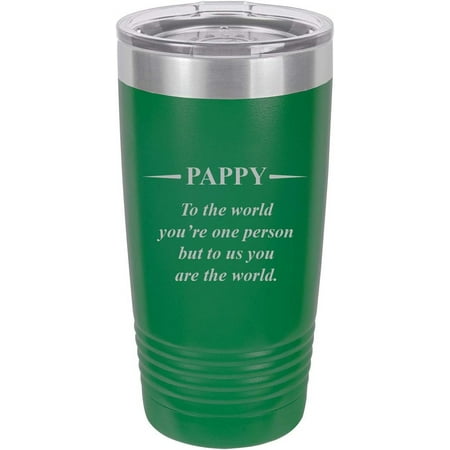 

pappy - to the world you re one person but to us you are the world - stainless steel engraved insulated 20 oz travel coffee mug green