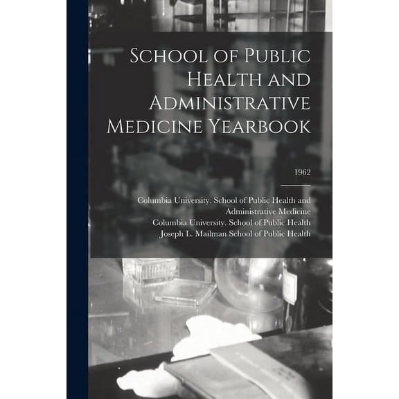 School of Public Health and Administrative Medicine Yearbook; 1962, (Paperback)