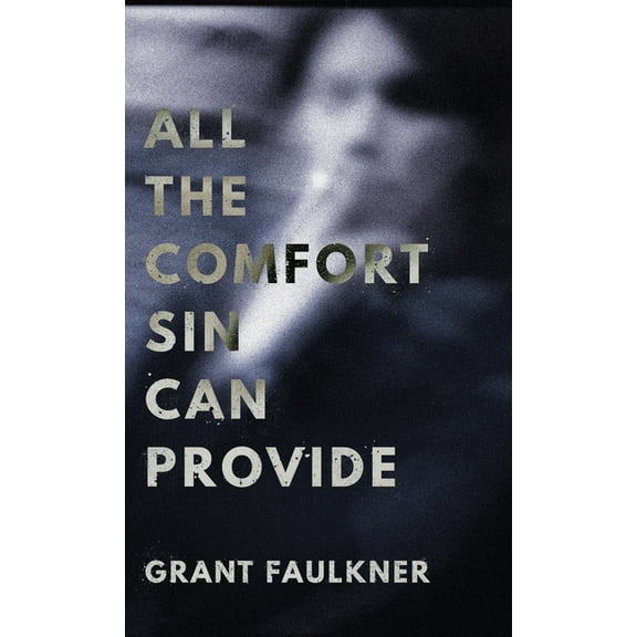 All the Comfort Sin Can Provide, (Hardcover)