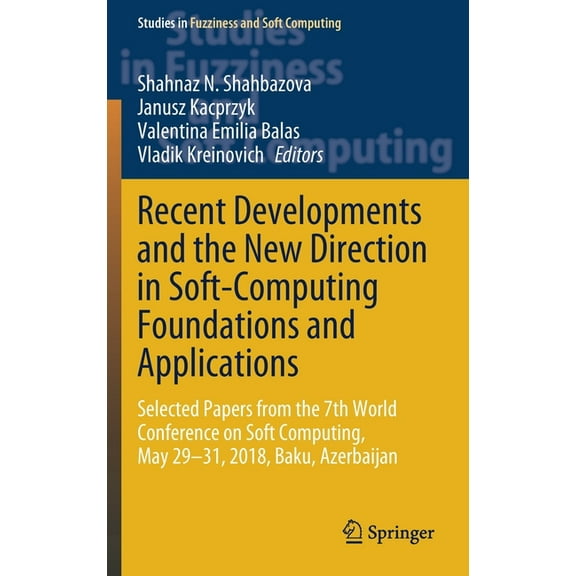 Studies in Fuzziness and Soft Computing Recent Developments and the New Direction in Soft-Computing Foundations and Applications: Selected Papers from the 7th W, Book 393, (Hardcover)
