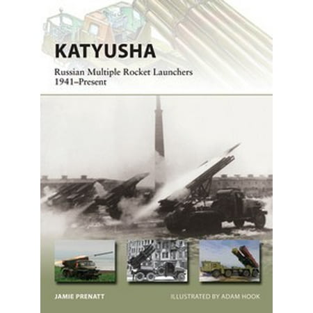 Multiple Rocket Launcher - Vanguard: Katyusha Russian Multiple Rocket Launchers 1941-Present
