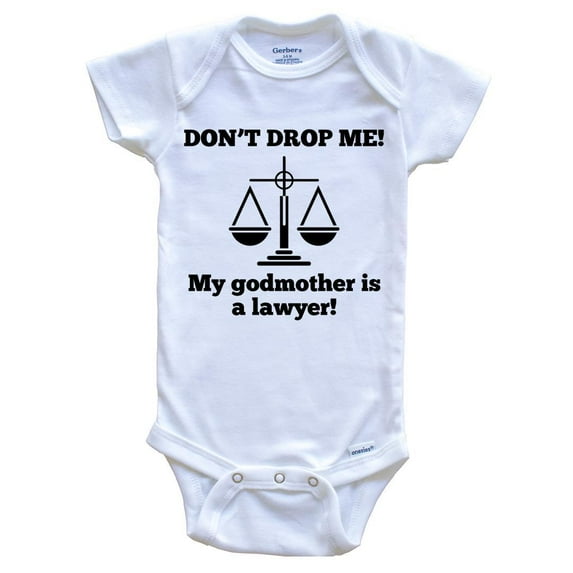 Don't Drop Me My Godmother Is A Lawyer Funny Baby Bodysuit - Godchild One Piece Baby Bodysuit