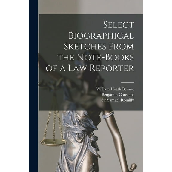 Select Biographical Sketches From the Note-books of a Law Reporter (Paperback)