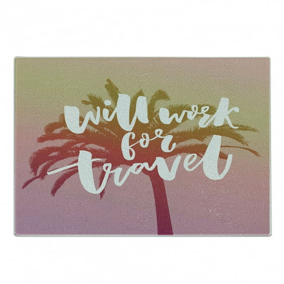Saying Cutting Board, Will Work for Travel Funny Saying at Vintage Filtered Background with a Palm Tree, Decorative Tempered Glass Cutting and Serving Board, Small Size, Multicolor, by Ambesonne
