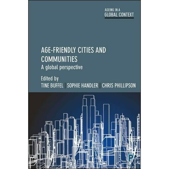 Ageing in a Global Context Age-Friendly Cities and Communities: A Global Perspective, (Hardcover)