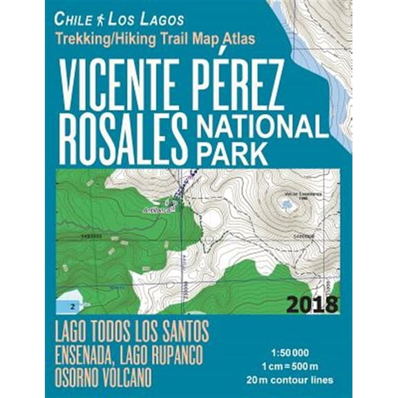 Pre-Owned Vicente Perez Rosales National Park Trekking/Hiking Trail Map Atlas Lago Todos Los Santos Ensenada, Lago Rupanco, Osorno Volcano Chile Los Lagos 1-50000 : Trails, Hikes & Walks Map