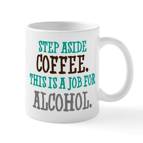 CafePress - Step Aside Coffee - 11 oz Ceramic Mug - Novelty Coffee Tea Cup