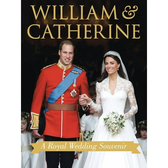 William & Catherine : A Royal Wedding Souvenir