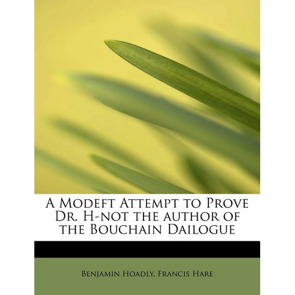 A Modeft Attempt to Prove Dr. H-Not the Author of the Bouchain Dailogue (Paperback)