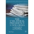 thumbnail image 1 of Pre-Owned Evolving American Presidency The Unilateral Presidency and the News Media: The Politics of Framing Executive Power, (Hardcover), 1 of 1