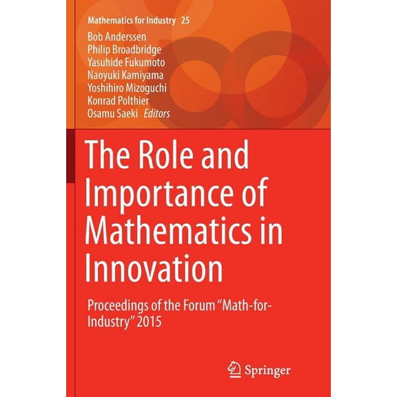 Mathematics for Industry The Role and Importance of Mathematics in Innovation: Proceedings of the Forum "Math-For-Industry" 2015, Book 25, (Paperback)