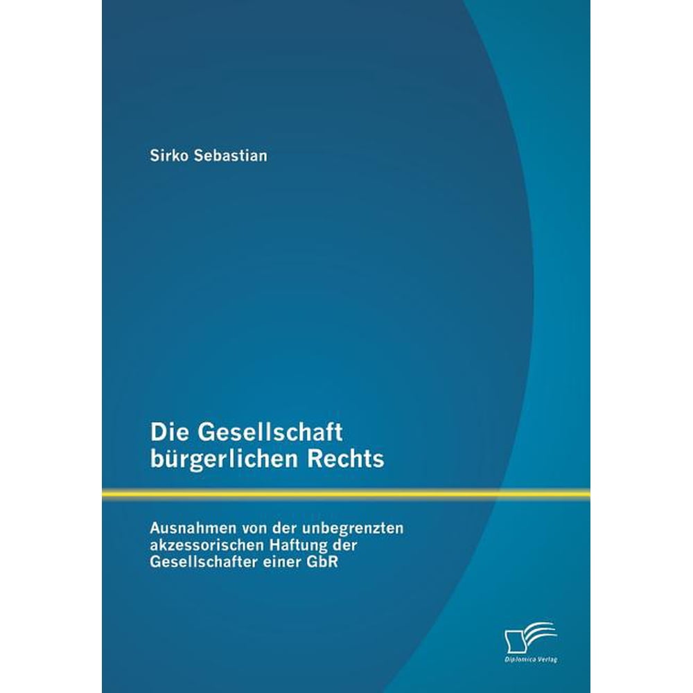 Die Gesellschaft bürgerlichen Rechts : Ausnahmen von der unbegrenzten