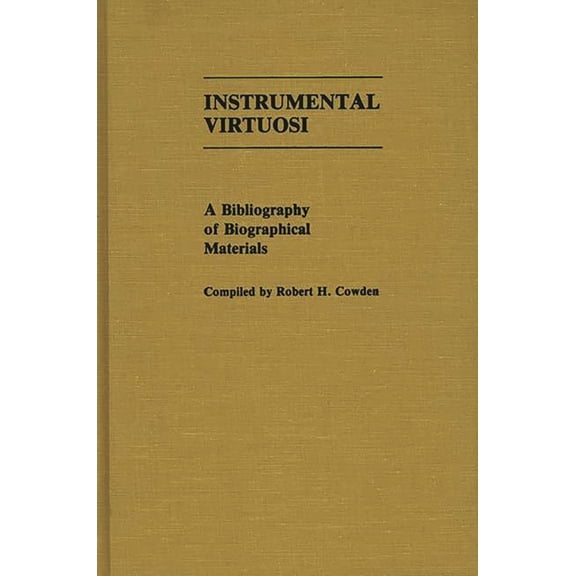 Music Reference Collection Instrumental Virtuosi: A Bibliography of Biographical Materials, (Hardcover)