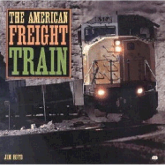 Pre-Owned The American Freight Train (Hardcover) 0760308330 9780760308332