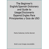 The Beginner's English/Spanish Dictionary and Guide to Usage/Diccionario Espanol/Ingles Para Principiantes y Guia de USO, Used [Hardcover]