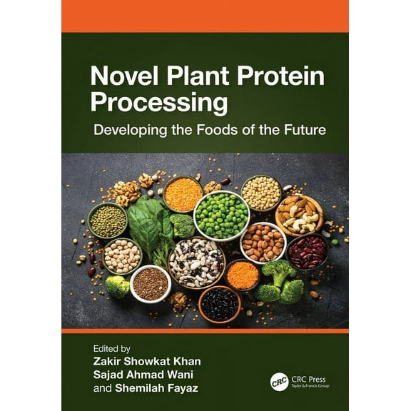 Novel Plant Protein Processing: Developing the Foods of the Future, (Hardcover)